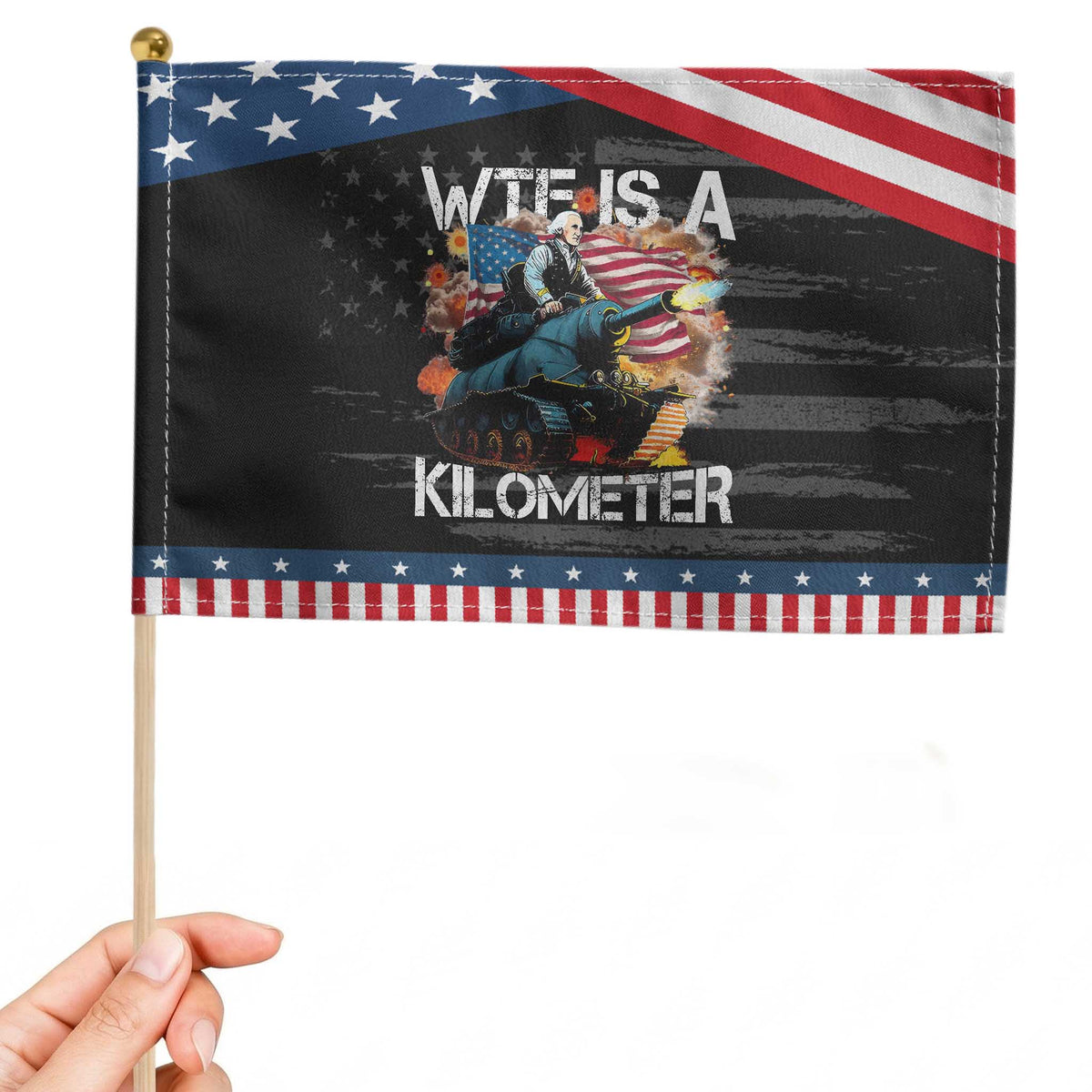 Funny WTF Is A Kilometer Patriotic Handheld Flag American Freedom George Washington
