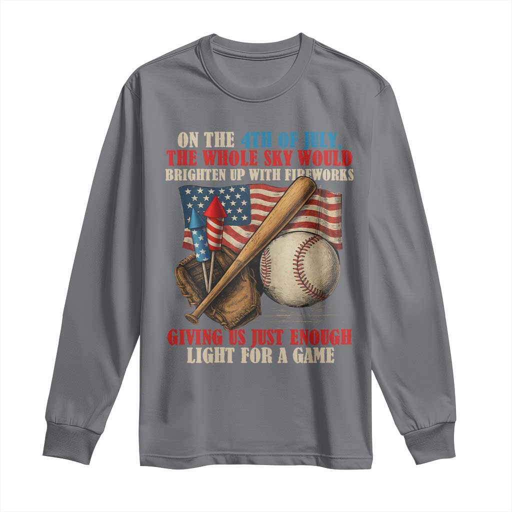 Funny 4th Of July Baseball Long Sleeve Shirt The Whole Sky Would Brighten Up With Fireworks Giving Us Light For A Game - Wonder Print Shop