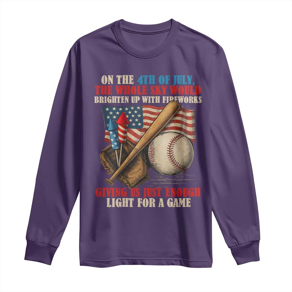 Funny 4th Of July Baseball Long Sleeve Shirt The Whole Sky Would Brighten Up With Fireworks Giving Us Light For A Game - Wonder Print Shop