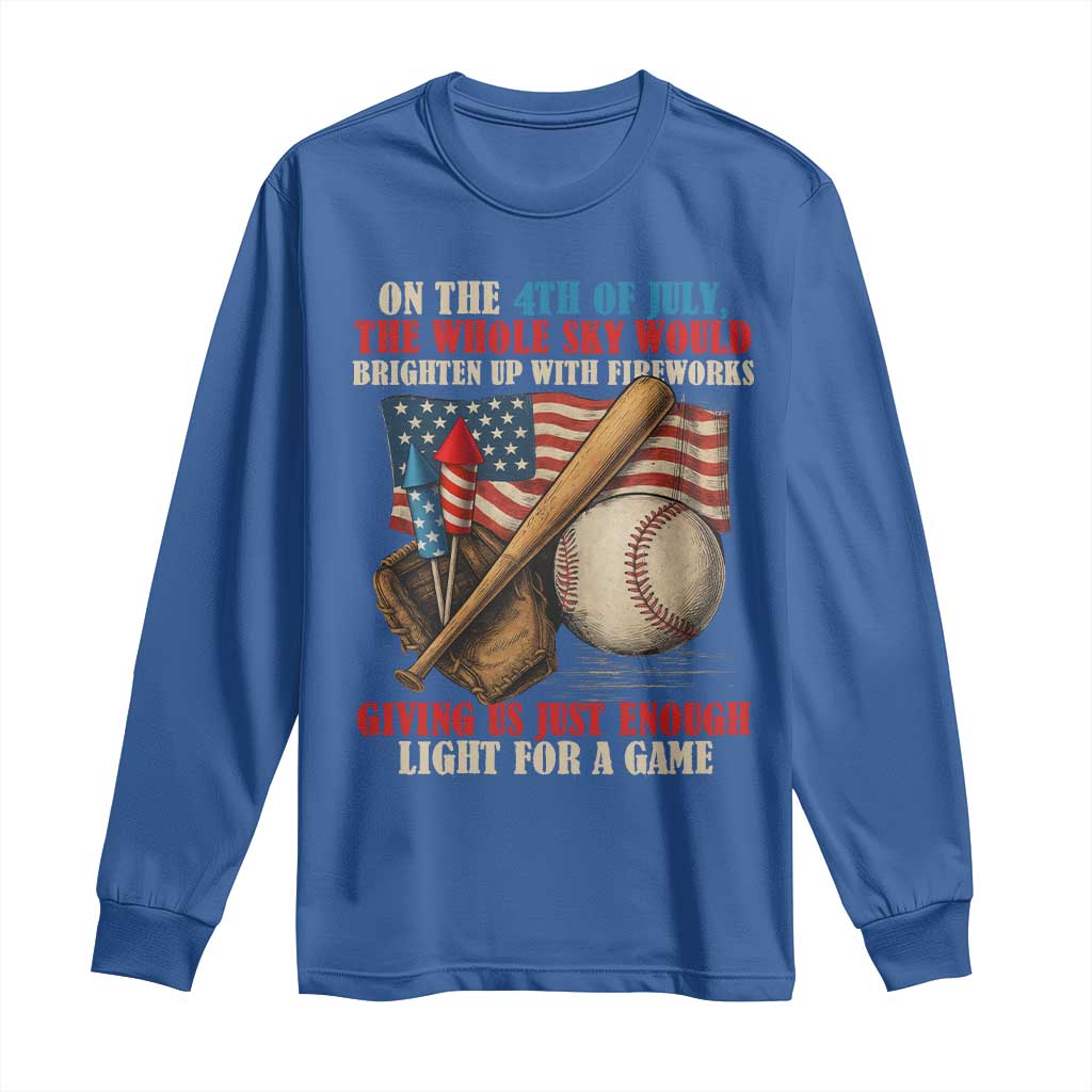Funny 4th Of July Baseball Long Sleeve Shirt The Whole Sky Would Brighten Up With Fireworks Giving Us Light For A Game - Wonder Print Shop