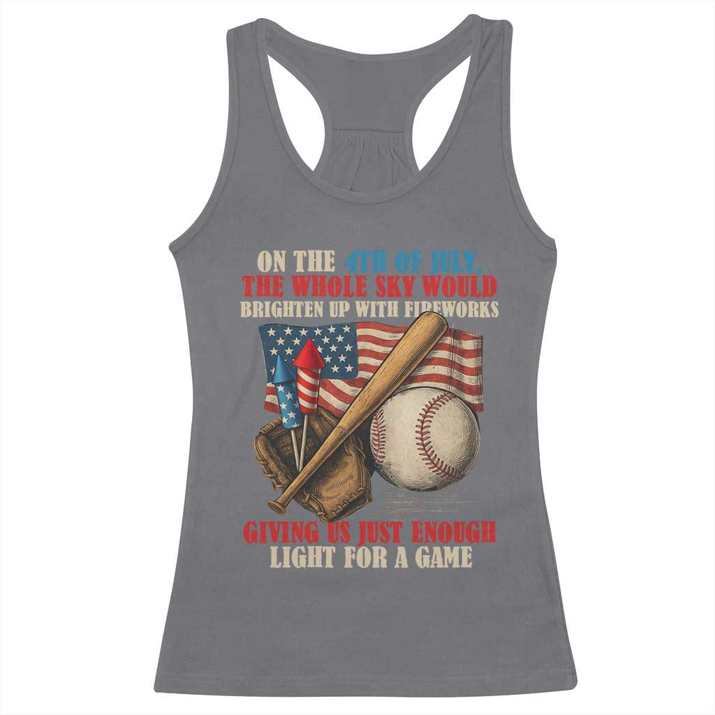 Funny 4th Of July Baseball Racerback Tank Top The Whole Sky Would Brighten Up With Fireworks Giving Us Light For A Game - Wonder Print Shop