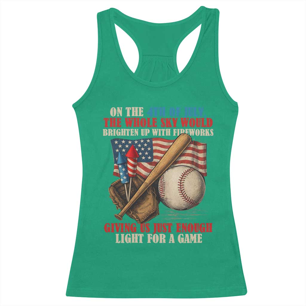 Funny 4th Of July Baseball Racerback Tank Top The Whole Sky Would Brighten Up With Fireworks Giving Us Light For A Game - Wonder Print Shop