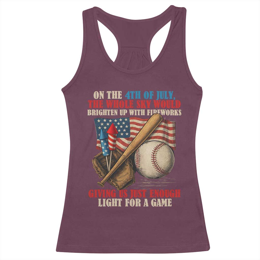 Funny 4th Of July Baseball Racerback Tank Top The Whole Sky Would Brighten Up With Fireworks Giving Us Light For A Game - Wonder Print Shop