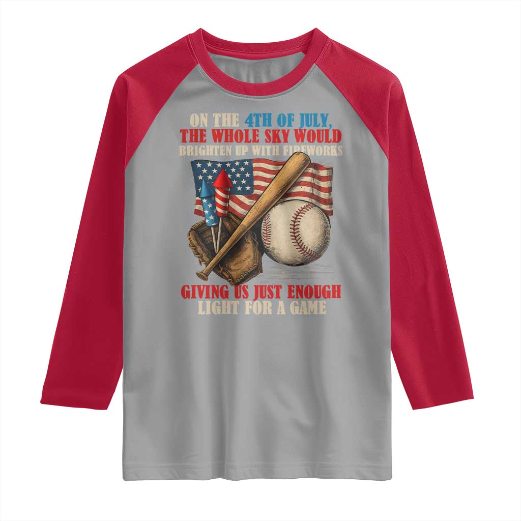 Funny 4th Of July Baseball Raglan Shirt The Whole Sky Would Brighten Up With Fireworks Giving Us Light For A Game - Wonder Print Shop