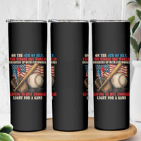 Funny 4th Of July Baseball Skinny Tumbler The Whole Sky Would Brighten Up With Fireworks Giving Us Light For A Game - Wonder Print Shop