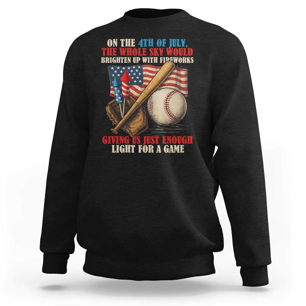 Funny 4th Of July Baseball Sweatshirt The Whole Sky Would Brighten Up With Fireworks Giving Us Light For A Game - Wonder Print Shop