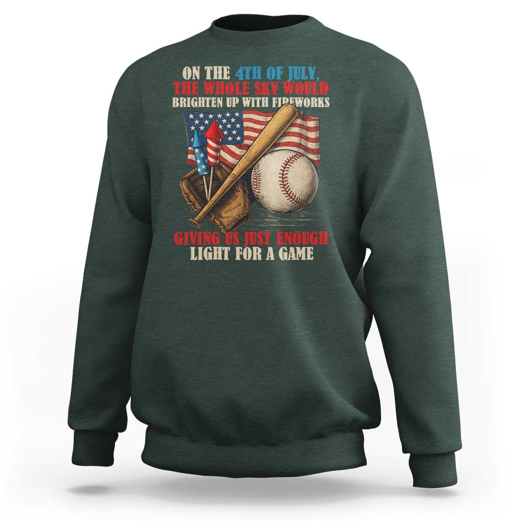 Funny 4th Of July Baseball Sweatshirt The Whole Sky Would Brighten Up With Fireworks Giving Us Light For A Game - Wonder Print Shop