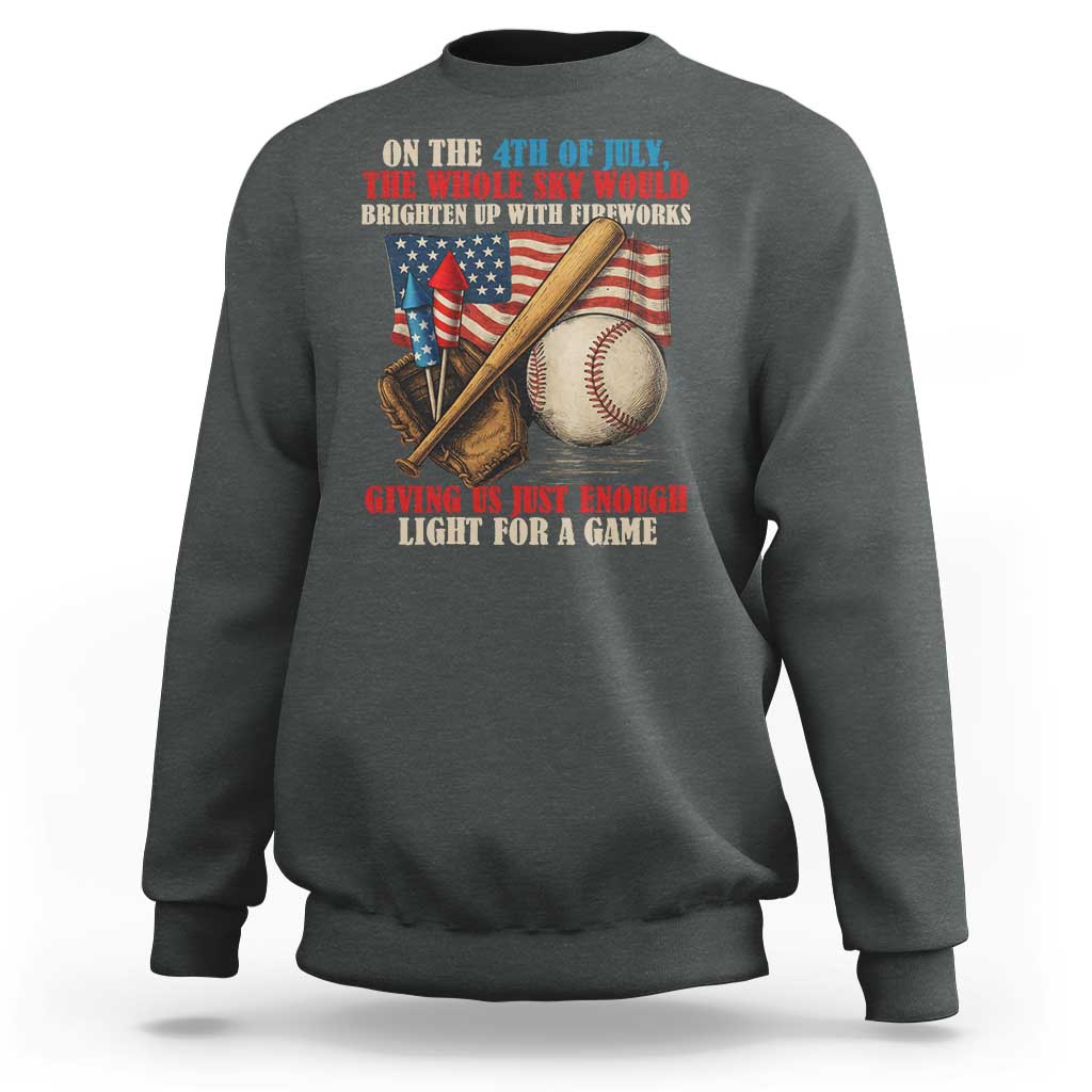 Funny 4th Of July Baseball Sweatshirt The Whole Sky Would Brighten Up With Fireworks Giving Us Light For A Game - Wonder Print Shop