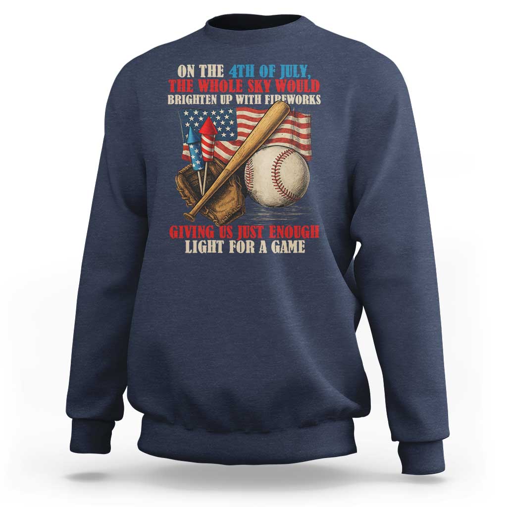 Funny 4th Of July Baseball Sweatshirt The Whole Sky Would Brighten Up With Fireworks Giving Us Light For A Game - Wonder Print Shop