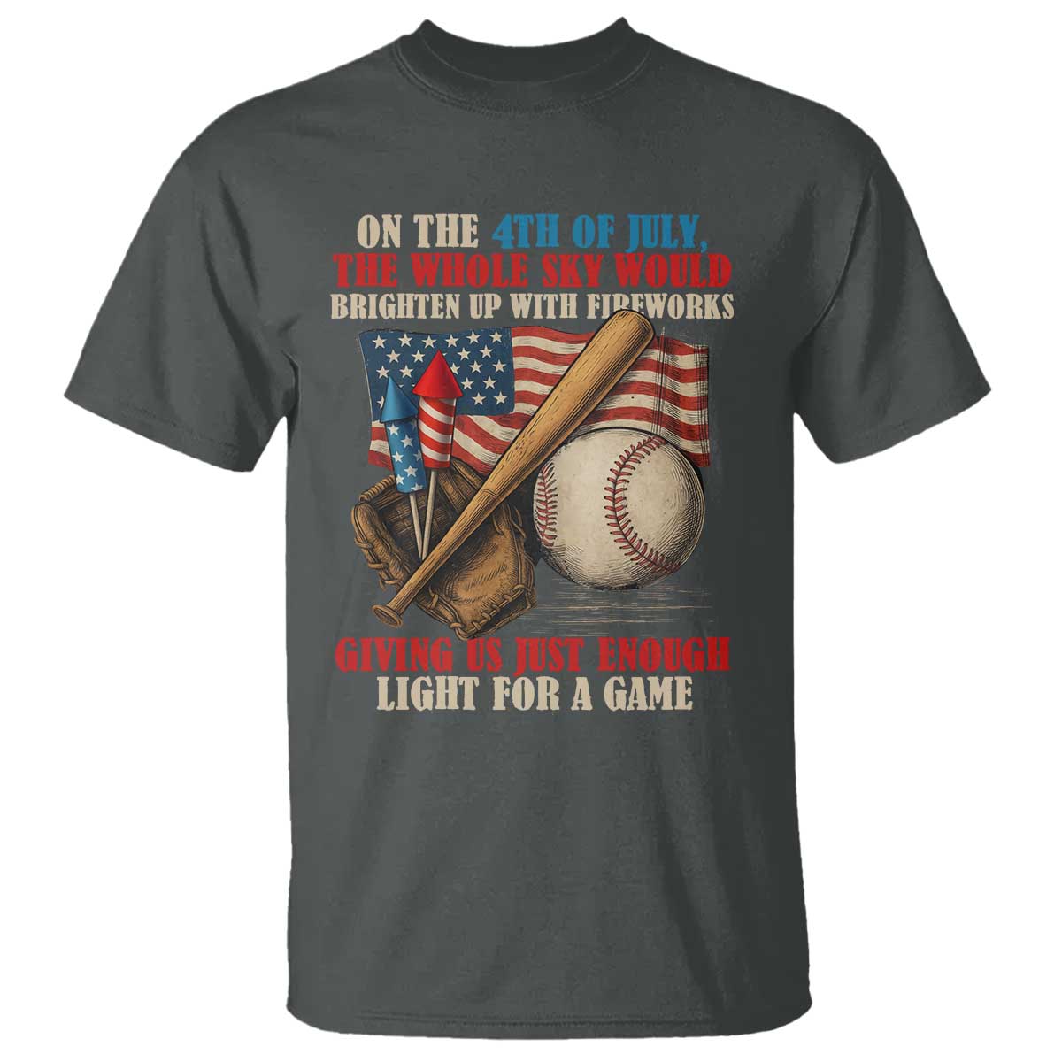 Funny 4th Of July Baseball T Shirt The Whole Sky Would Brighten Up With Fireworks Giving Us Light For A Game - Wonder Print Shop