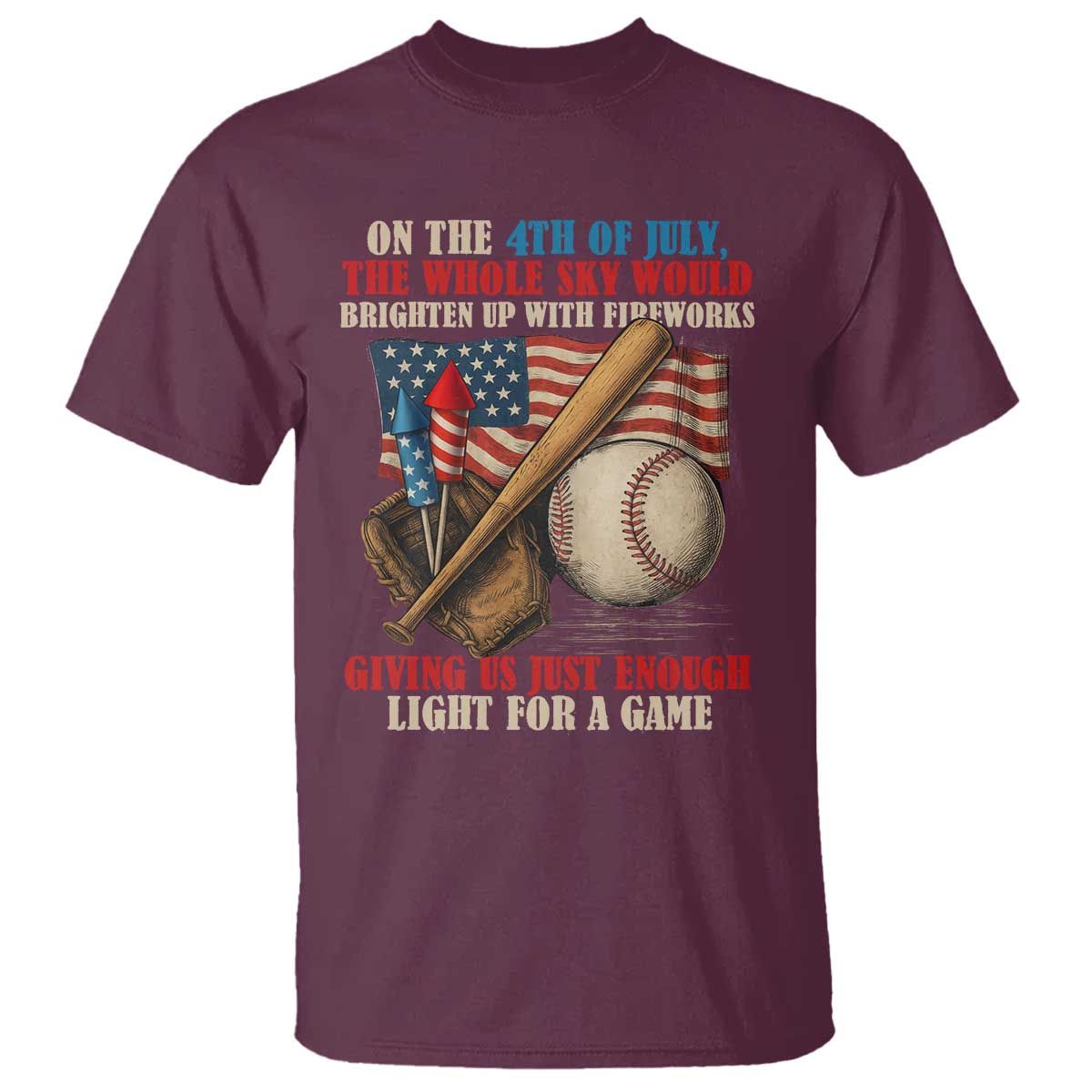 Funny 4th Of July Baseball T Shirt The Whole Sky Would Brighten Up With Fireworks Giving Us Light For A Game - Wonder Print Shop