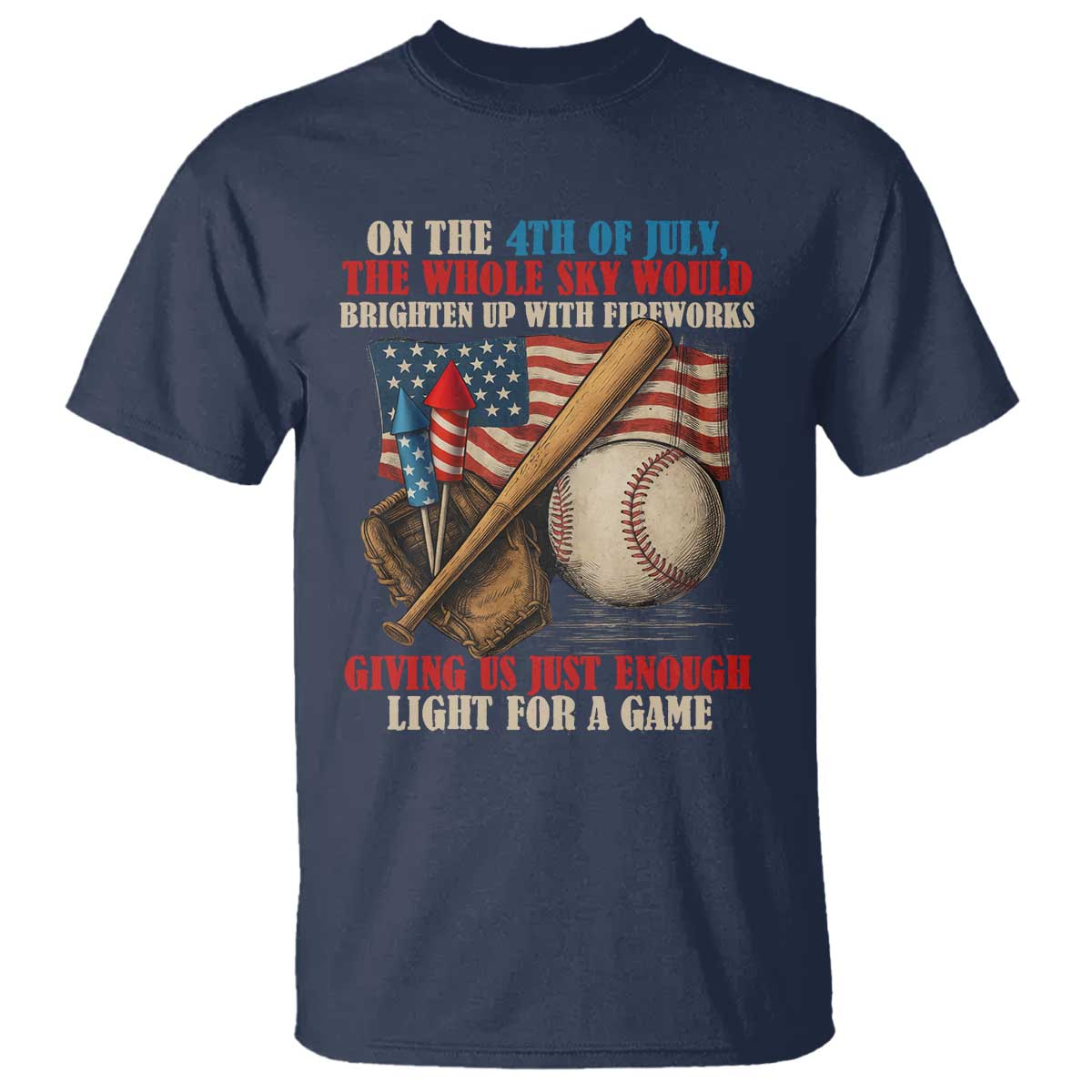 Funny 4th Of July Baseball T Shirt The Whole Sky Would Brighten Up With Fireworks Giving Us Light For A Game - Wonder Print Shop