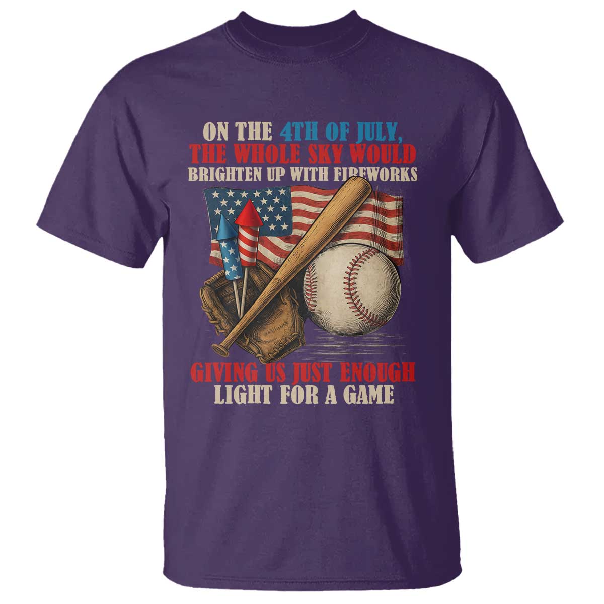 Funny 4th Of July Baseball T Shirt The Whole Sky Would Brighten Up With Fireworks Giving Us Light For A Game - Wonder Print Shop