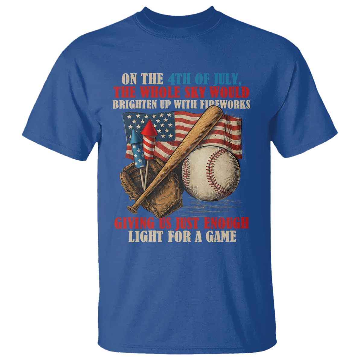 Funny 4th Of July Baseball T Shirt The Whole Sky Would Brighten Up With Fireworks Giving Us Light For A Game - Wonder Print Shop