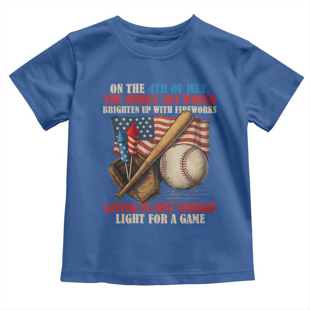 Funny 4th Of July Baseball Toddler T Shirt The Whole Sky Would Brighten Up With Fireworks Giving Us Light For A Game - Wonder Print Shop