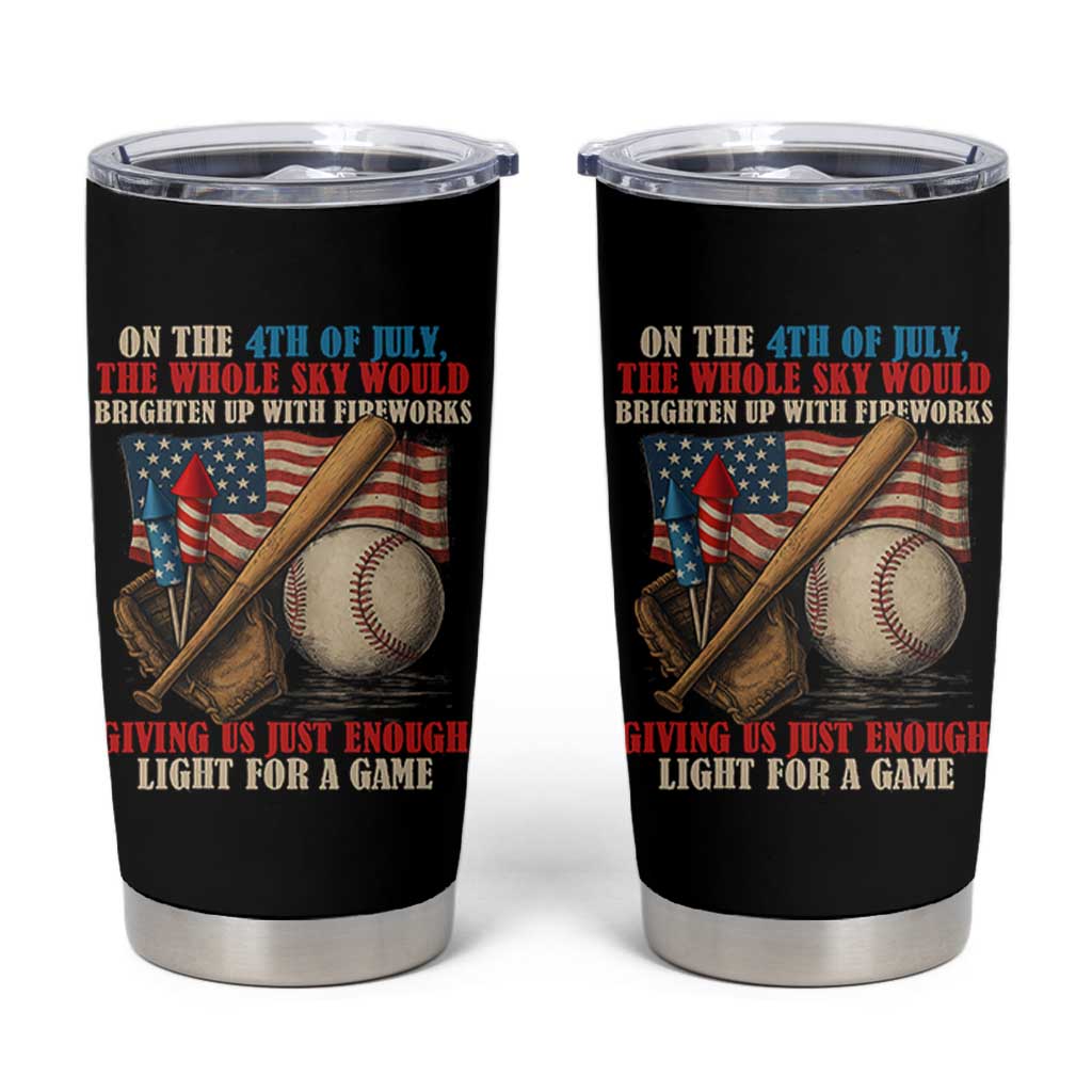 Funny 4th Of July Baseball Tumbler Cup The Whole Sky Would Brighten Up With Fireworks Giving Us Light For A Game - Wonder Print Shop