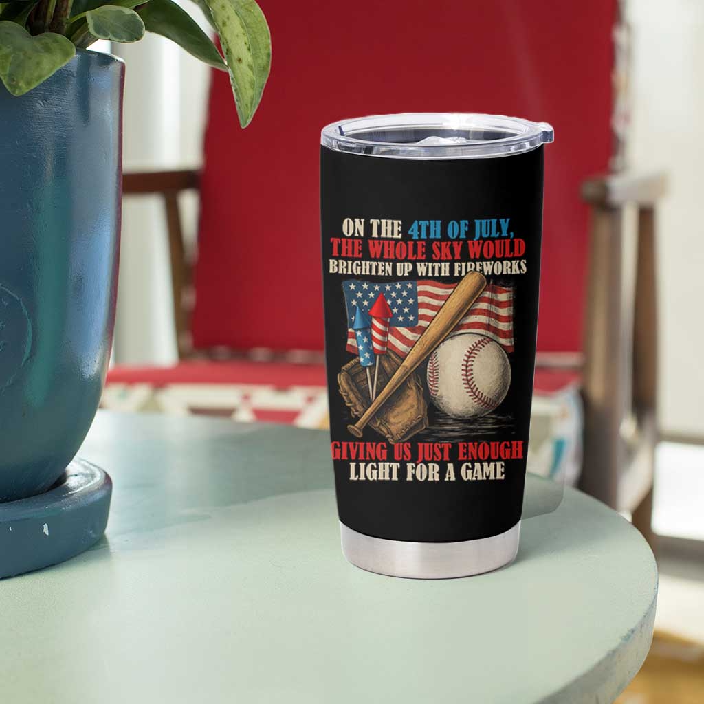 Funny 4th Of July Baseball Tumbler Cup The Whole Sky Would Brighten Up With Fireworks Giving Us Light For A Game - Wonder Print Shop