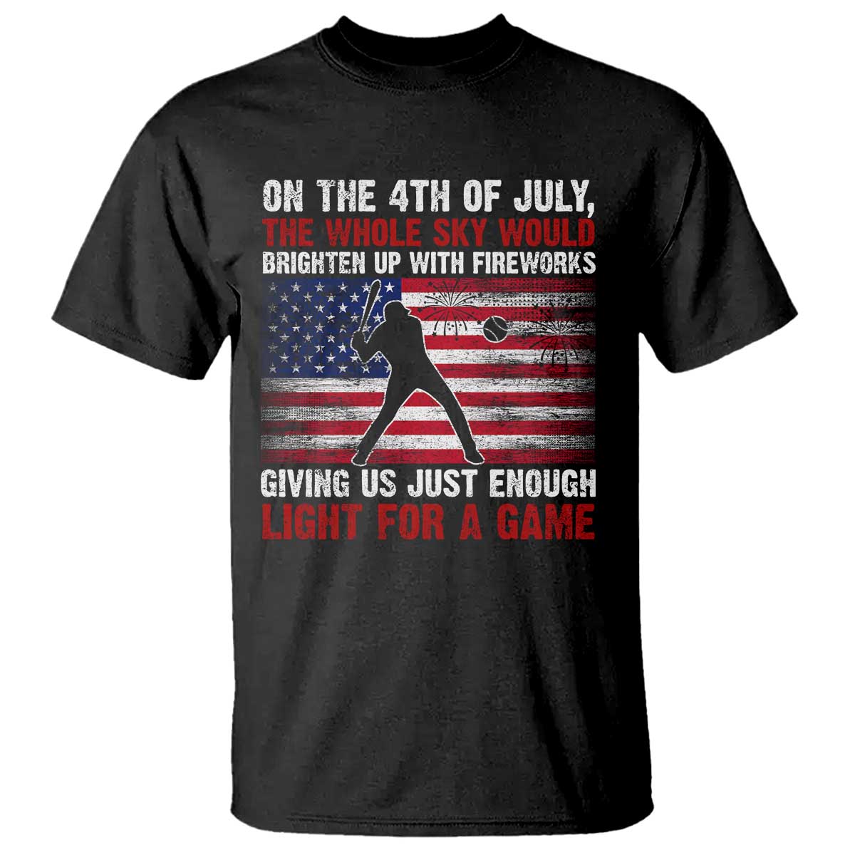 Funny 4th Of July Baseball T Shirt The Whole Sky Would Brighten Up With Fireworks American Flag - Wonder Print Shop