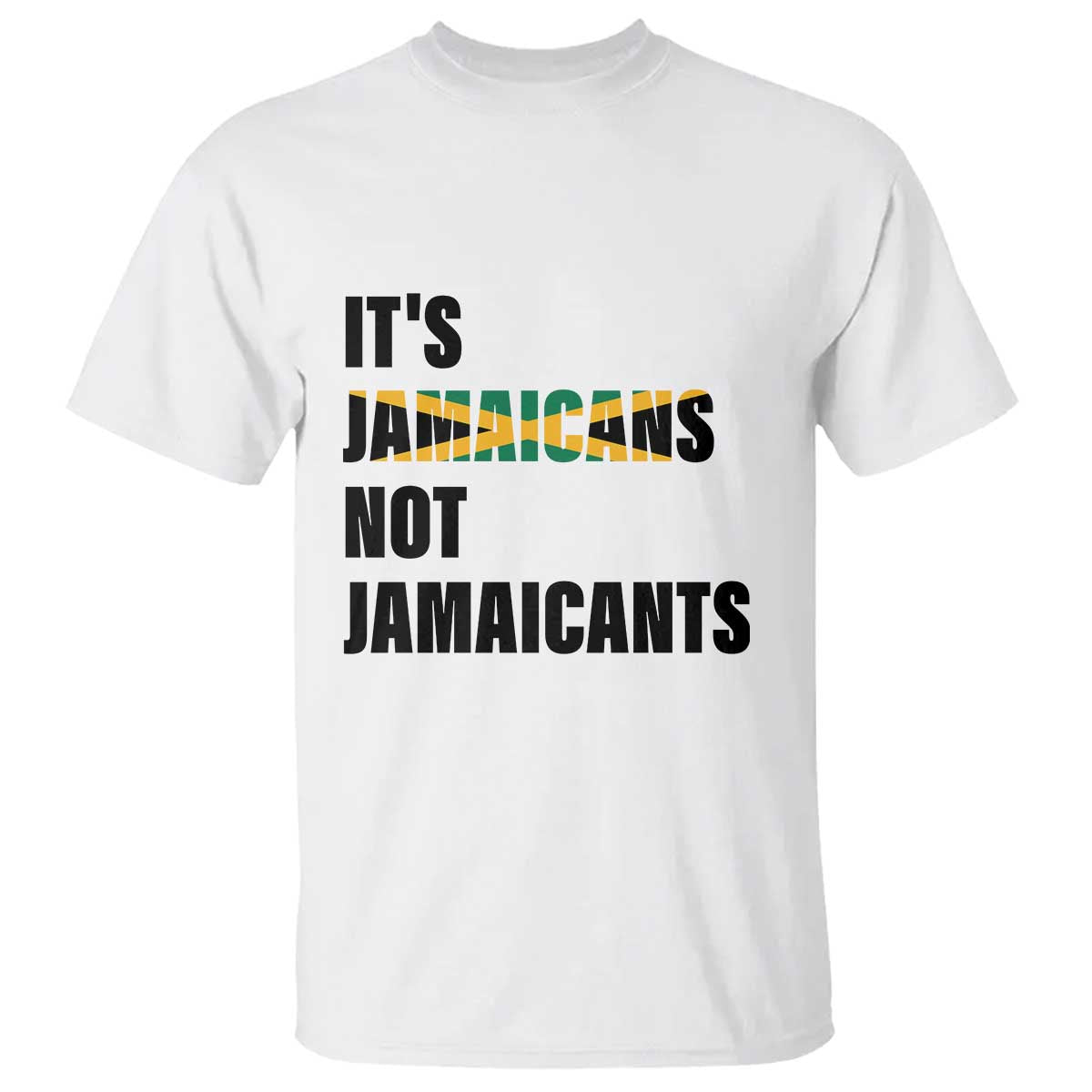Jamaica T Shirt It's Jamaicans Not Jamaicants Flag - Wonder Print Shop