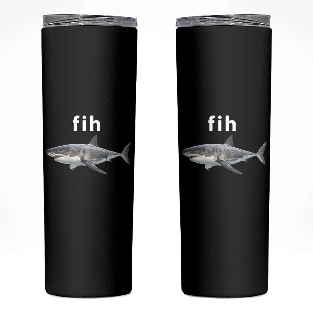 Funny Fih Shark Misspelled Fish Meme Skinny Tumbler Great White Shark Lover