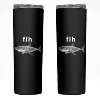 Funny Fih Shark Misspelled Fish Meme Skinny Tumbler Great White Shark Lover