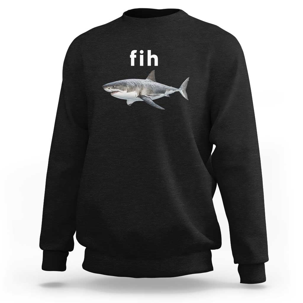 Funny Fih Shark Misspelled Fish Meme Sweatshirt Great White Shark Lover