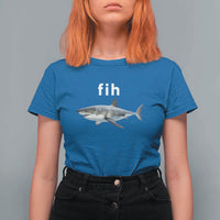 Funny Fih Shark Misspelled Fish Meme T Shirt For Women Great White Shark Lover