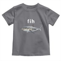 Funny Fih Shark Misspelled Fish Meme Toddler T Shirt Great White Shark Lover