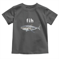 Funny Fih Shark Misspelled Fish Meme Toddler T Shirt Great White Shark Lover