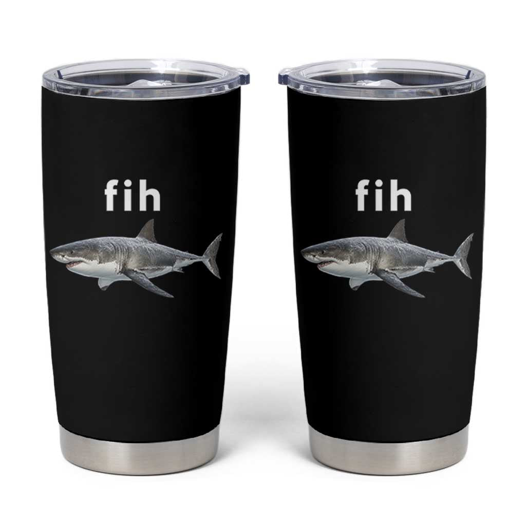 Funny Fih Shark Misspelled Fish Meme Tumbler Cup Great White Shark Lover