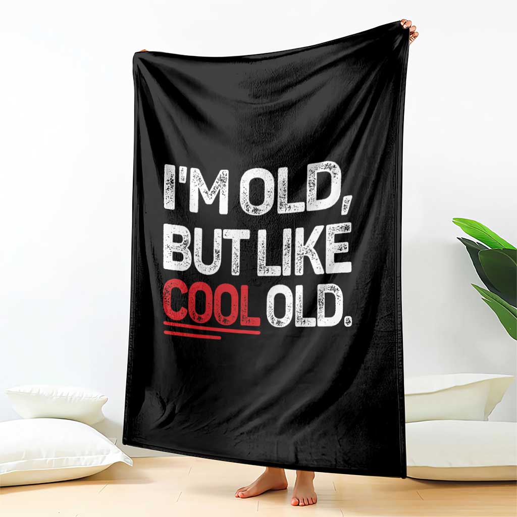 Funny I Am Old But Like Cool Old Throw Blanket Old People Sarcastic Jokes - Wonder Print Shop