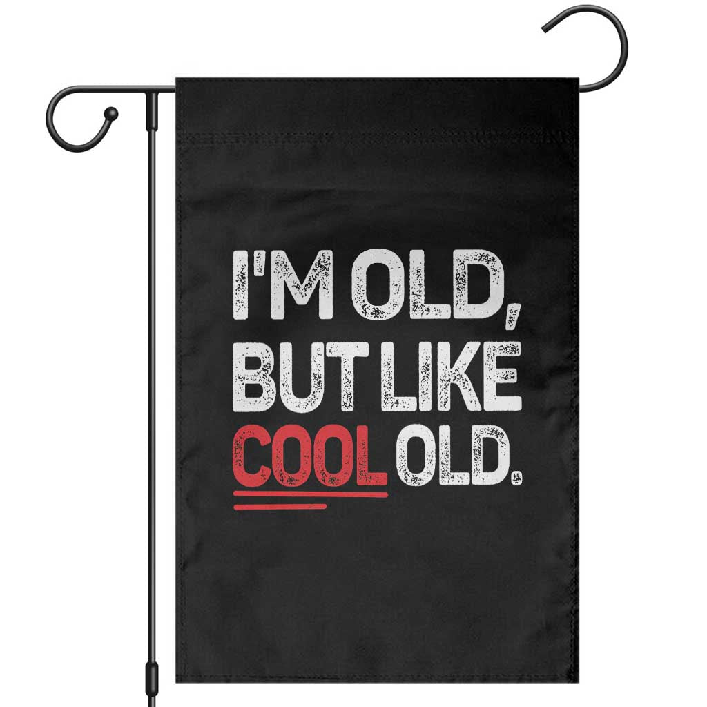 Funny I Am Old But Like Cool Old Garden Flag Old People Sarcastic Jokes - Wonder Print Shop