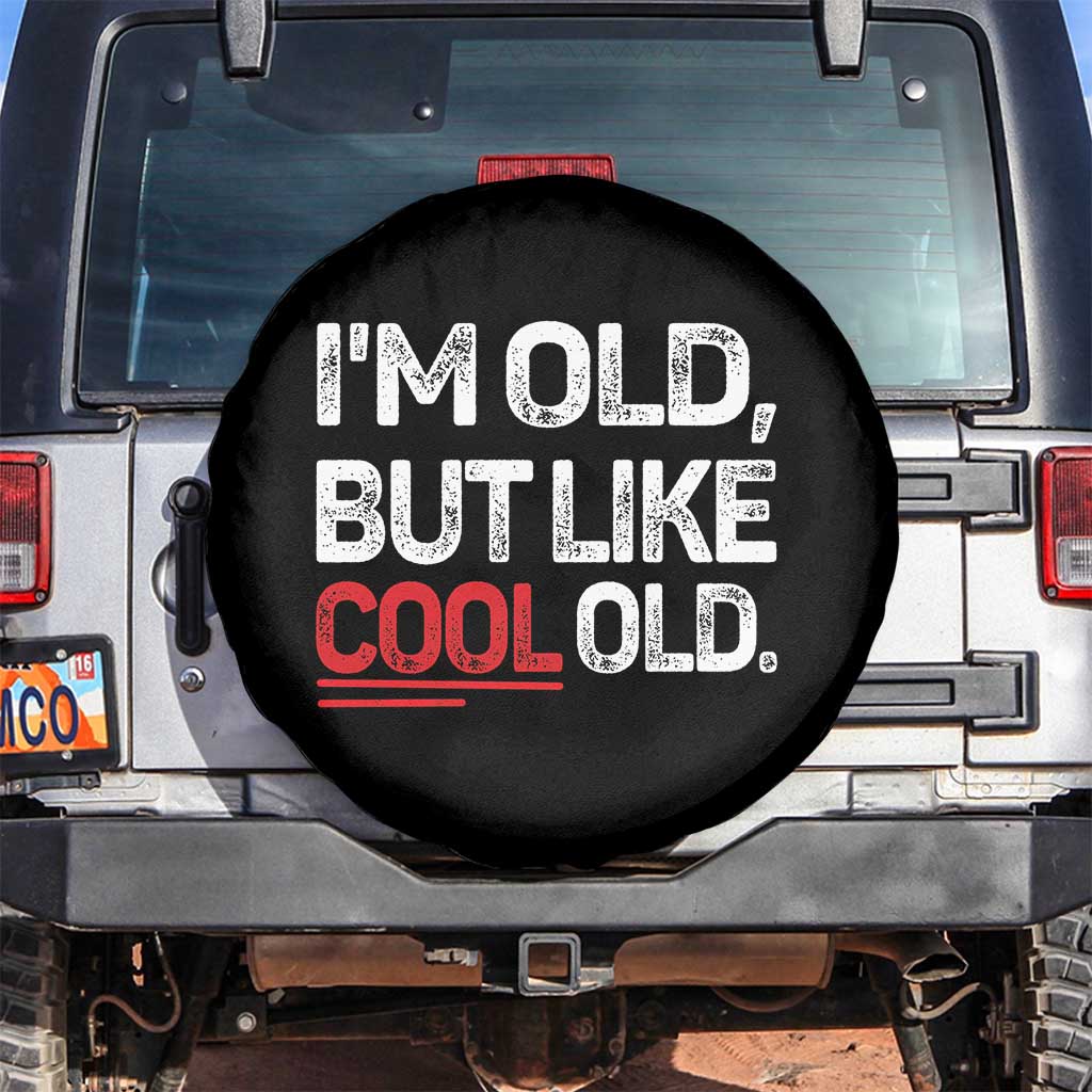 Funny I Am Old But Like Cool Old Spare Tire Cover Old People Sarcastic Jokes - Wonder Print Shop