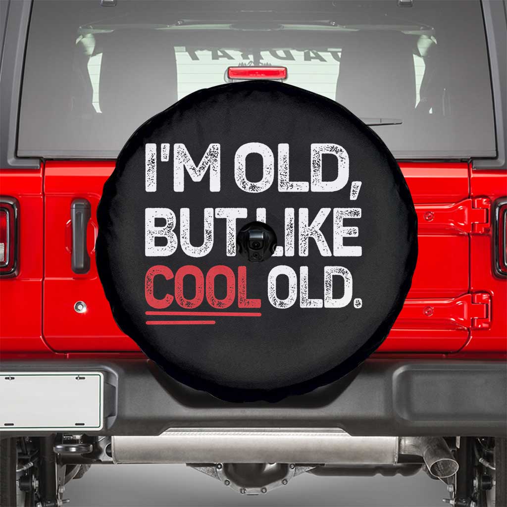 Funny I Am Old But Like Cool Old Spare Tire Cover Old People Sarcastic Jokes - Wonder Print Shop