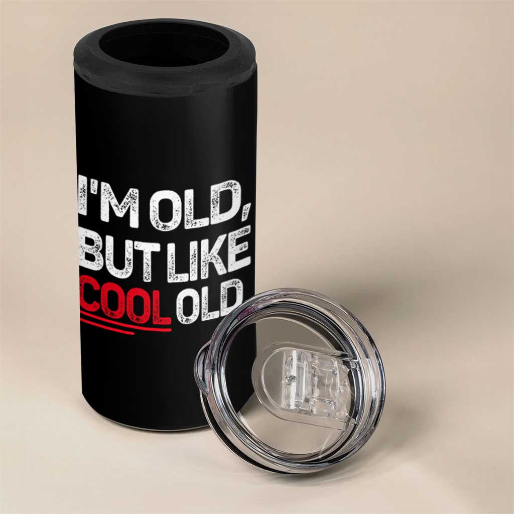 Funny I Am Old But Like Cool Old 4 in 1 Can Cooler Tumbler Old People Sarcastic Jokes - Wonder Print Shop