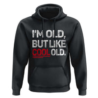 Funny I Am Old But Like Cool Old Hoodie Old People Sarcastic Jokes - Wonder Print Shop