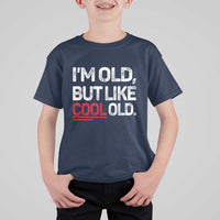 Funny I Am Old But Like Cool Old T Shirt For Kid Old People Sarcastic Jokes - Wonder Print Shop