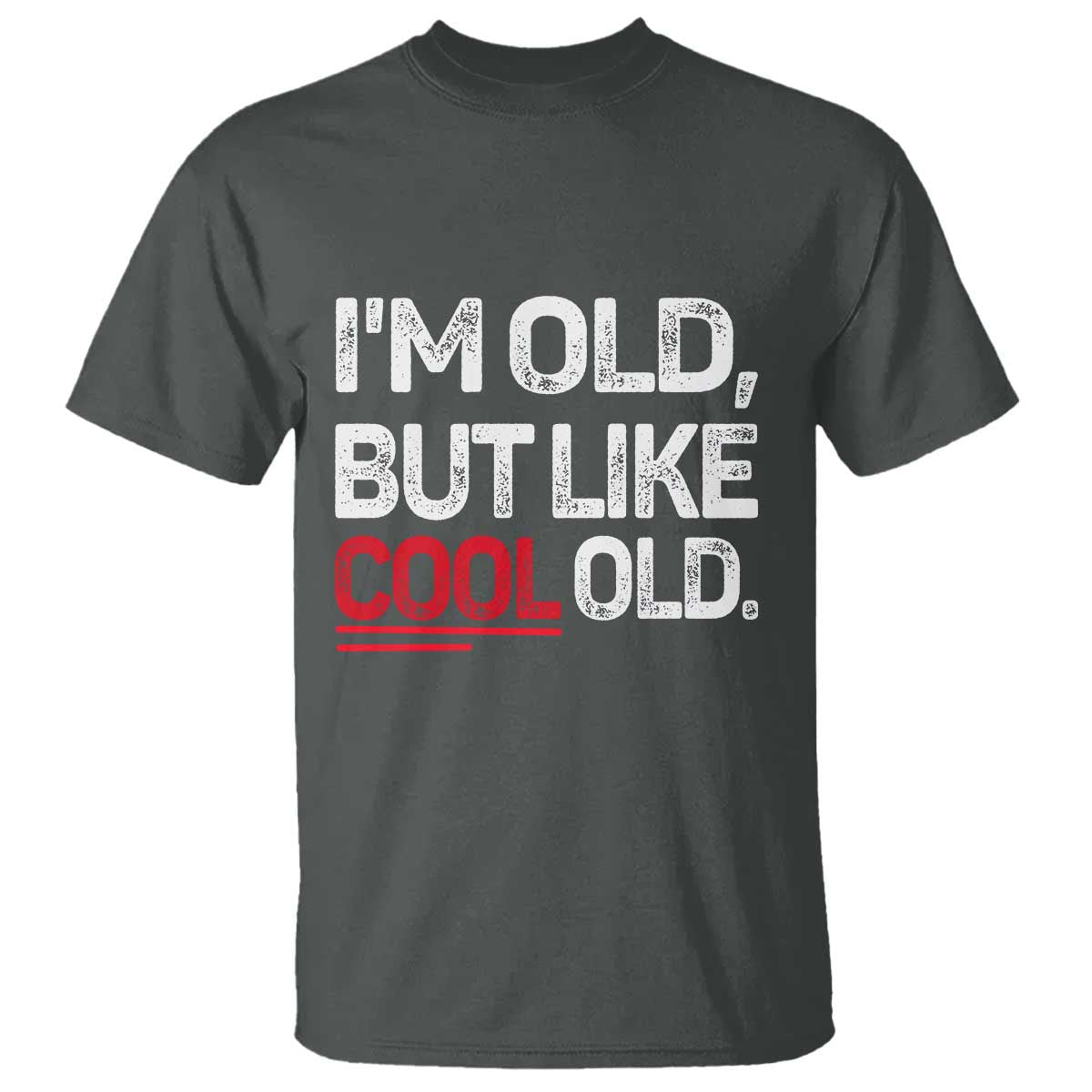 Funny I Am Old But Like Cool Old T Shirt Old People Sarcastic Jokes - Wonder Print Shop
