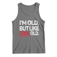 Funny I Am Old But Like Cool Old Tank Top Old People Sarcastic Jokes - Wonder Print Shop