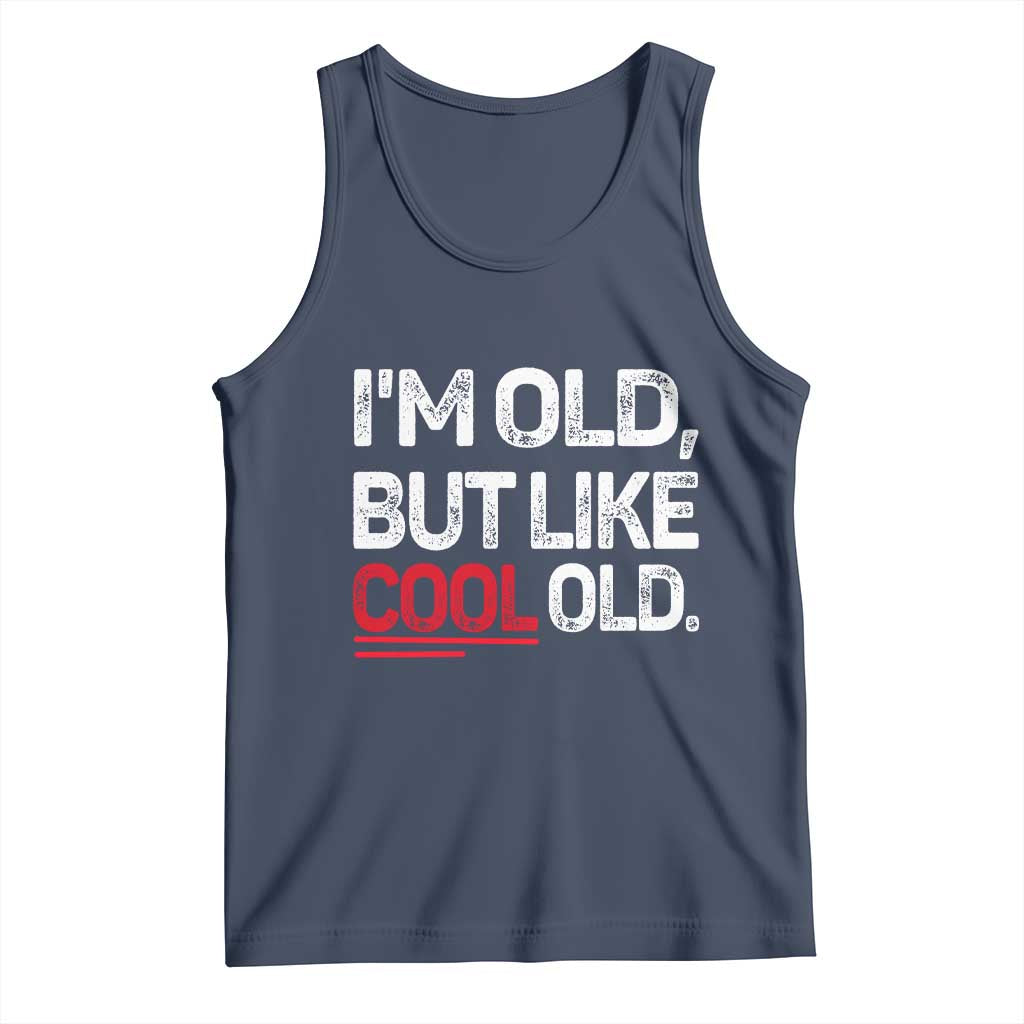 Funny I Am Old But Like Cool Old Tank Top Old People Sarcastic Jokes - Wonder Print Shop