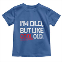 Funny I Am Old But Like Cool Old Toddler T Shirt Old People Sarcastic Jokes - Wonder Print Shop