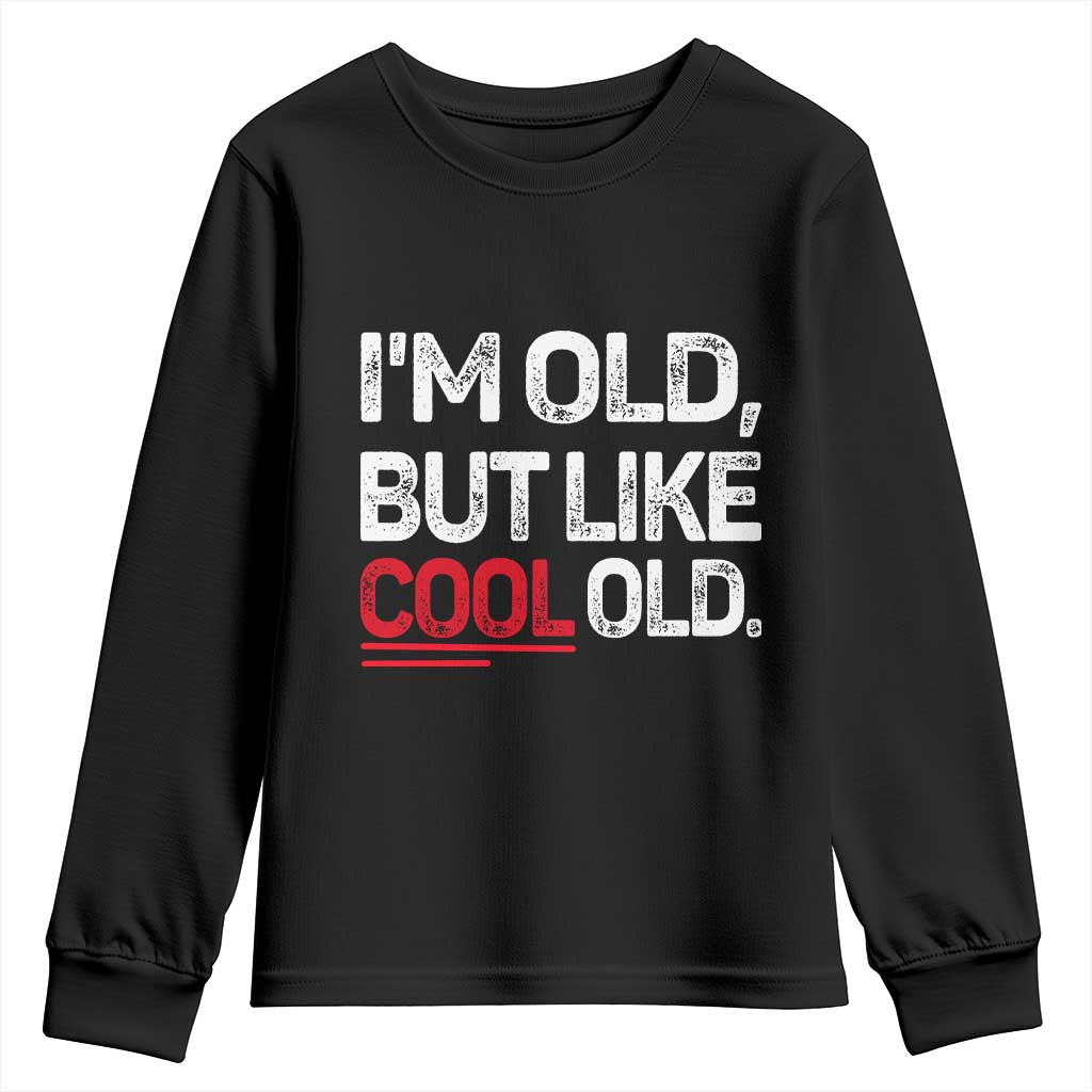 Funny I Am Old But Like Cool Old Youth Sweatshirt Old People Sarcastic Jokes - Wonder Print Shop