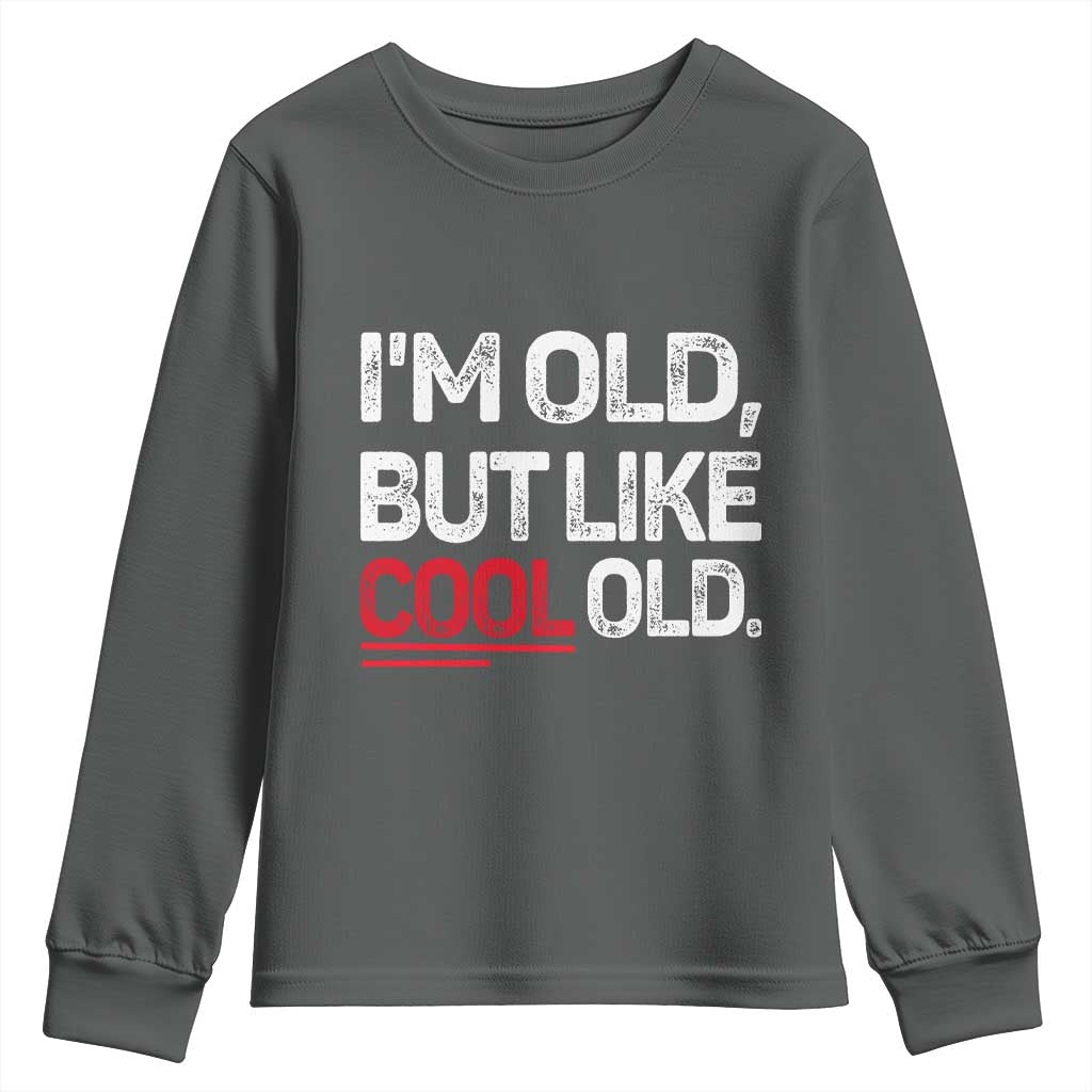 Funny I Am Old But Like Cool Old Youth Sweatshirt Old People Sarcastic Jokes - Wonder Print Shop