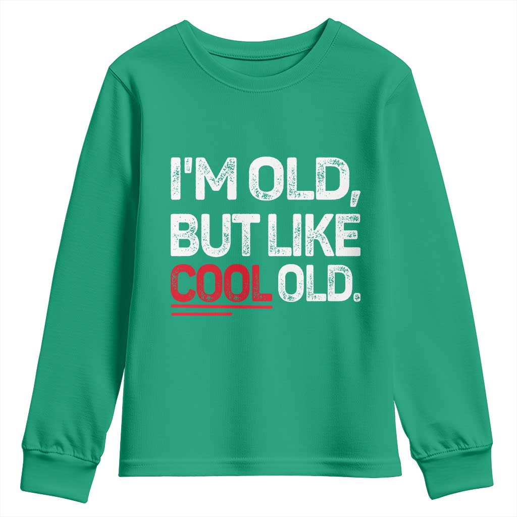 Funny I Am Old But Like Cool Old Youth Sweatshirt Old People Sarcastic Jokes - Wonder Print Shop