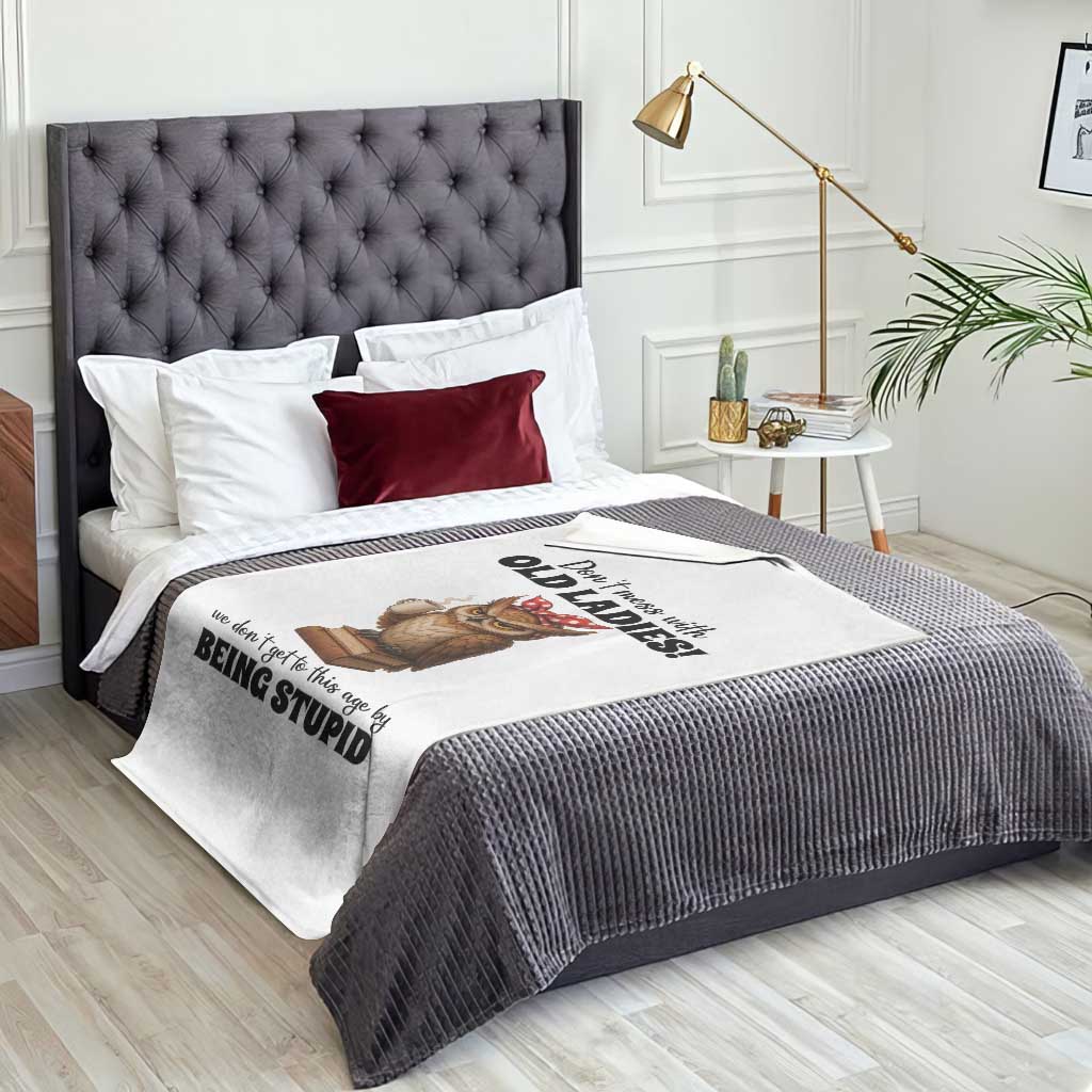 Dont Mess With Old Ladies We Dont Get To This Age By Being Stupid Throw Blanket Cute Owl - Wonder Print Shop