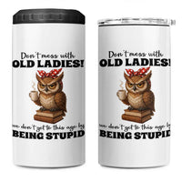 Dont Mess With Old Ladies We Dont Get To This Age By Being Stupid 4 in 1 Can Cooler Tumbler Cute Owl - Wonder Print Shop