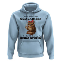 Dont Mess With Old Ladies We Dont Get To This Age By Being Stupid Hoodie Cute Owl - Wonder Print Shop
