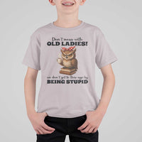 Dont Mess With Old Ladies We Dont Get To This Age By Being Stupid T Shirt For Kid Cute Owl - Wonder Print Shop