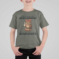 Dont Mess With Old Ladies We Dont Get To This Age By Being Stupid T Shirt For Kid Cute Owl - Wonder Print Shop