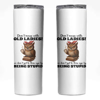 Dont Mess With Old Ladies We Dont Get To This Age By Being Stupid Skinny Tumbler Cute Owl - Wonder Print Shop